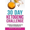 thumbnail image 1 of 30 Day Ketogenic Challenge: The Complete Ketogenic Guide to Help You Lose Weight and Burn Body Fat, 1 of 2