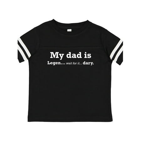

Inktastic My Dad Is Legendary Gift Toddler Boy or Toddler Girl T-Shirt