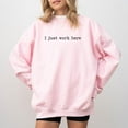 thumbnail image 3 of I Just Work Here Sweatshirt – Funny Work Life Crewneck – Unisex Fleece Pullover for Employees, Coworkers, Boss Gift, Office Humor Shirt, 3 of 7