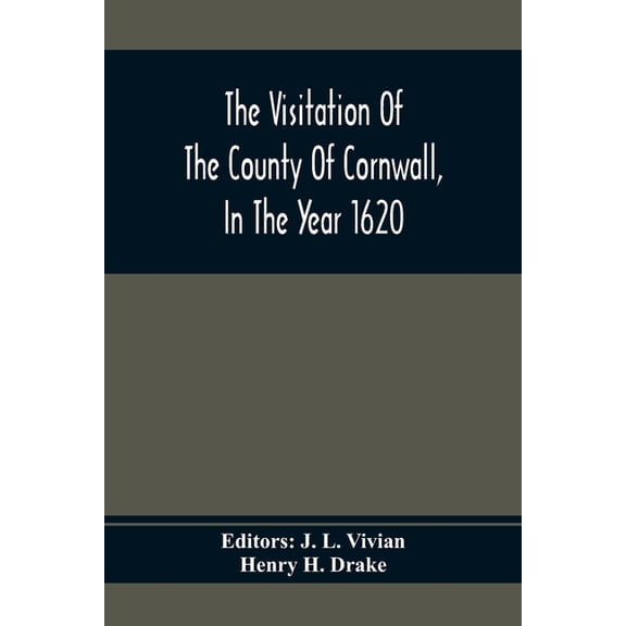 The Visitation Of The County Of Cornwall, In The Year 1620, (Paperback)