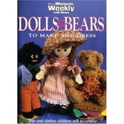 Dolls and Bears to Make and Dress: Toys and Clothes Children Will Treasure (Australian Women's Weekly), Used [Paperback]