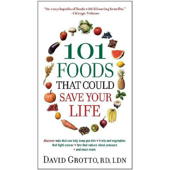 101 Foods That Could Save Your Life : Discover Nuts That Can Help Keep You Thin, Fruits and Vegetables That Fight Cancer, Fats That Reduce Blood Pressure, and Much More 9780345526878 Used / Pre-owned