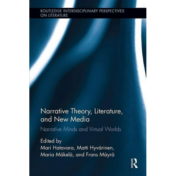 Routledge Interdisciplinary Perspectives Narrative Theory, Literature, and New Media: Narrative Minds and Virtual Worlds, (Paperback)