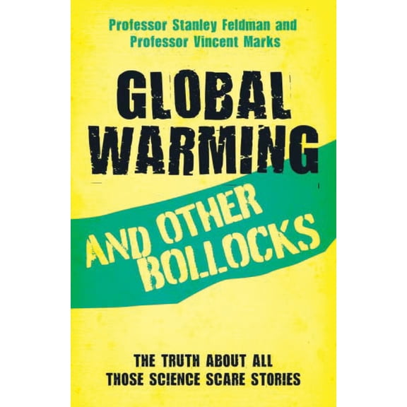 Pre-Owned Global Warming and Other Bollocks: The truth about all those science scare stories (Paperback) 1782199071 9781782199076
