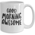 thumbnail image 2 of Good Morning Awesome Coffee Cup- Morning Coffee Mug, 2 of 2