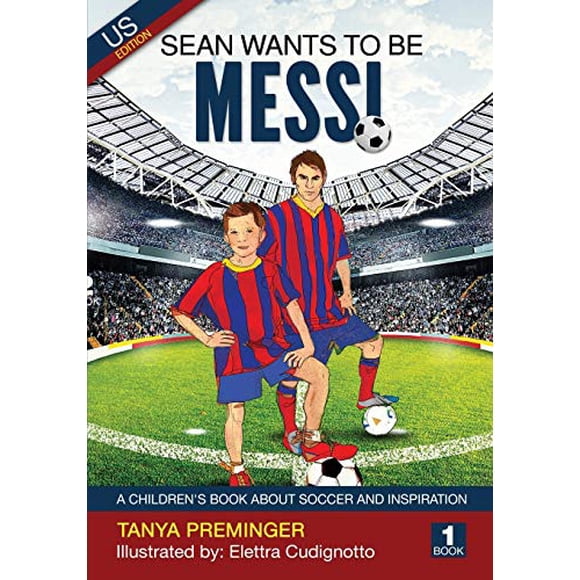 Sean Veut Tre Messi: un Livre pour Enfants sur le Soccer et l'Inspiration