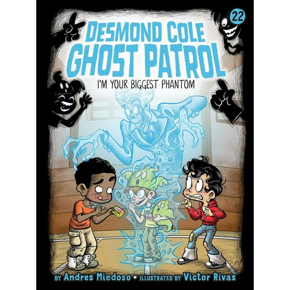 Desmond Cole Ghost Patrol I'm Your Biggest Phantom, Book 22, (Hardcover)