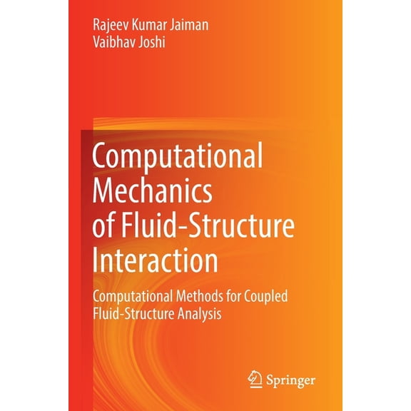 Computational Mechanics of Fluid-Structure Interaction: Computational Methods for Coupled Fluid-Structure Analysis, (Paperback)