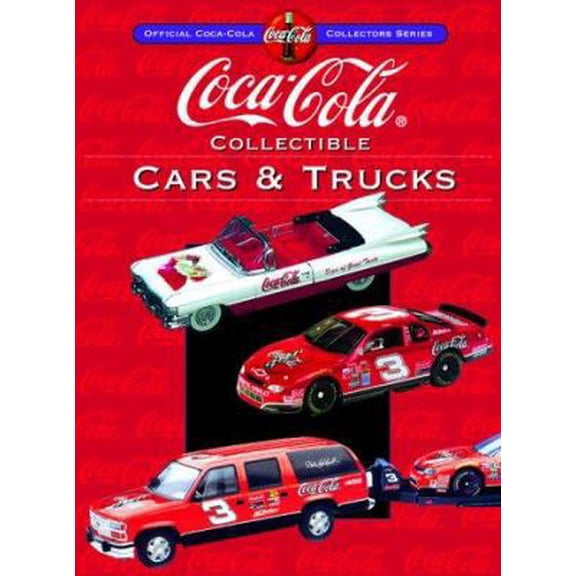 Pre-Owned Coca-Cola Collectible Cars & Trucks (Collector's Guide to Coca Cola Items Series) (Hardcover) 188743299X 9781887432993