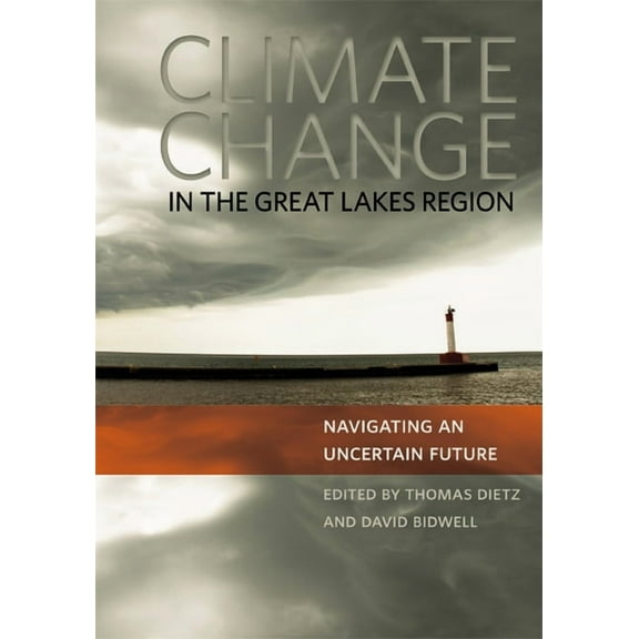 Climate Change in the Great Lakes Region : Navigating an Uncertain Future (Hardcover)