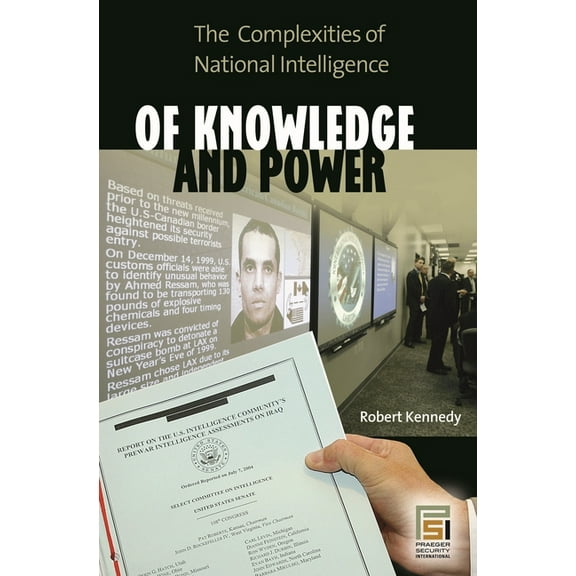 Praeger Security International Of Knowledge and Power: The Complexities of National Intelligence, (Hardcover)