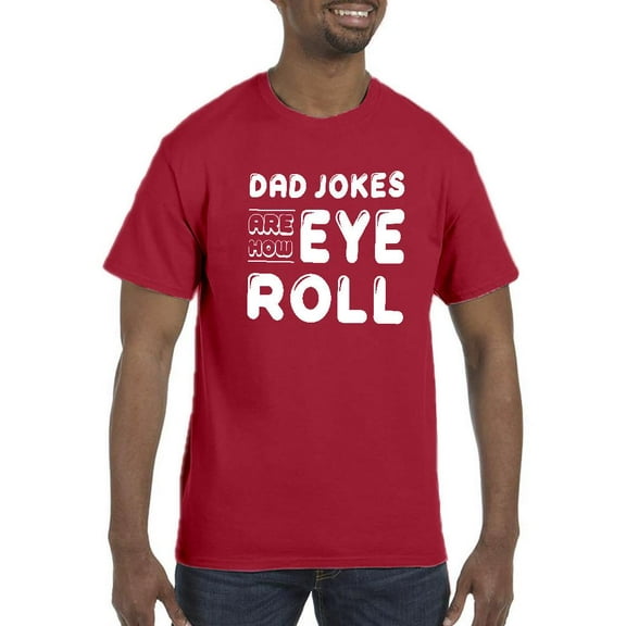 Dad Jokes Are How Eye Roll T-Shirt Men -Smartprints Designs, Male Large