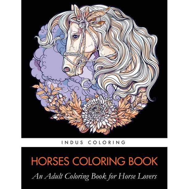 Download Horses Coloring Book An Adult Coloring Book For Horse Lovers Paperback Walmart Com Walmart Com