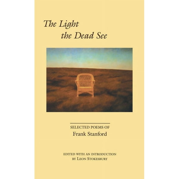 The Light the Dead See: Selected Poems of Frank Stanford, (Paperback)