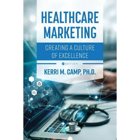 Healthcare Marketing: Creating a Culture of Excellence, (Paperback)