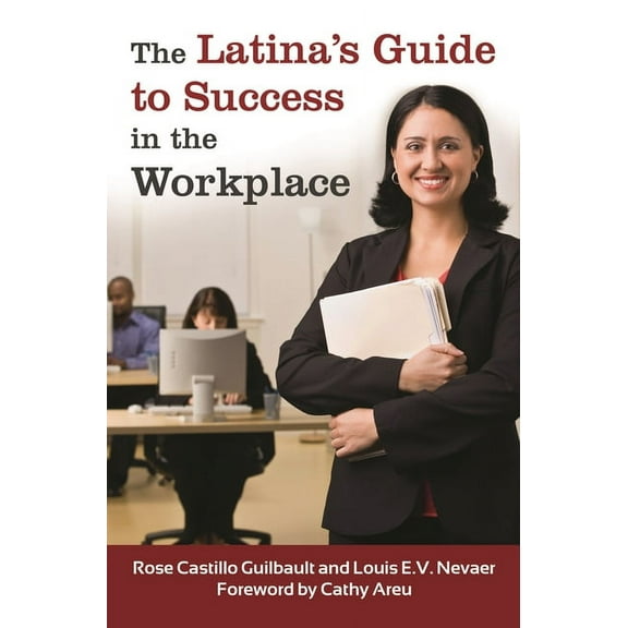 The Latina's Guide to Success in the Workplace, (Hardcover)