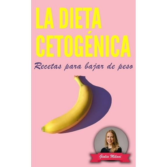 La Dieta Cetognica: Recetas para bajar de peso (Paperback)