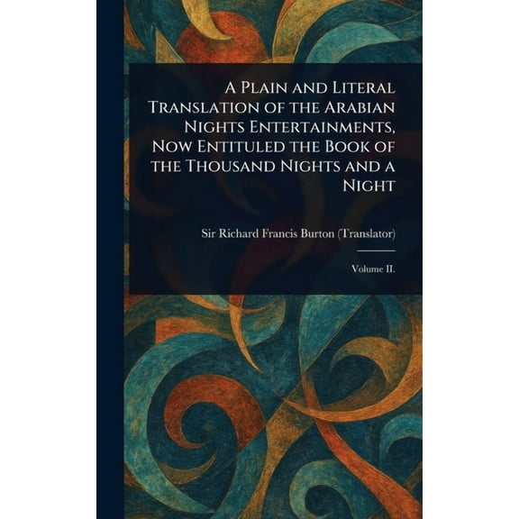 A Plain and Literal Translation of the Arabian Nights Entertainments, Now Entituled the Book of the Thousand Nights and , (Hardcover)