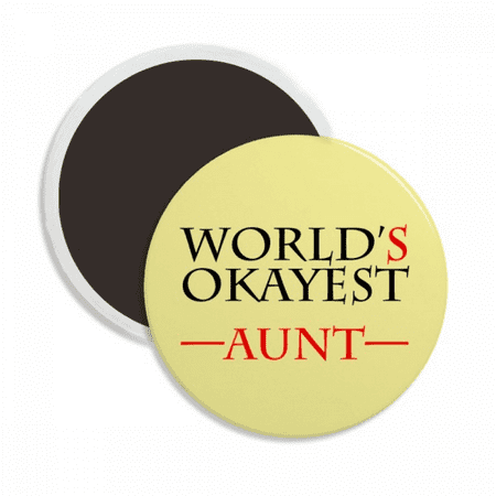 

World s Okayest Aunt Best Quote Round Ceracs Fridge Magnet Keepsake Decoration