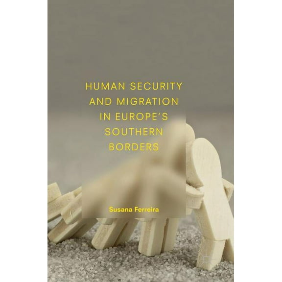 Human Security and Migration in Europe's Southern Borders, (Hardcover)