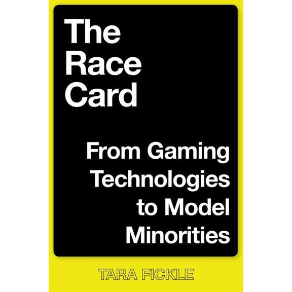 Postmillennial Pop The Race Card: From Gaming Technologies to Model Minorities, Book 22, (Hardcover)