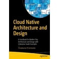 thumbnail image 1 of Cloud Native Architecture and Design: A Handbook for Modern Day Architecture and Design with Enterprise-Grade Examples, 1 of 1