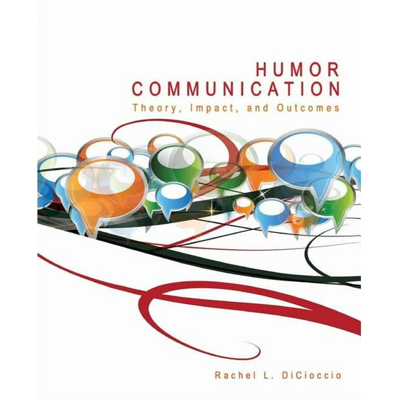 Humor Communication: Theory, Impact, and Outcomes, (Paperback)