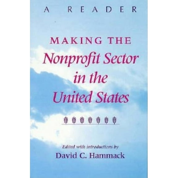 Philanthropic and Nonprofit Studies Making the Nonprofit Sector in the United States: A Reader, (Paperback)