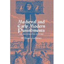 Medieval and Early Modern Punishments: An Illustrated History, (Hardcover)