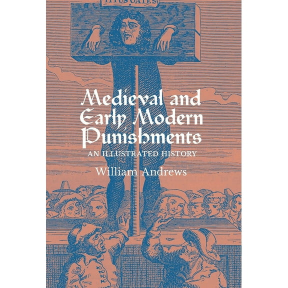 Medieval and Early Modern Punishments: An Illustrated History, (Hardcover)