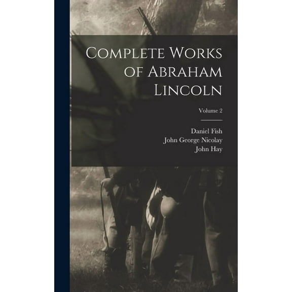 Complete Works of Abraham Lincoln; Volume 2, (Hardcover)