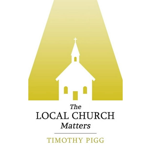 The Local Church Matters, (Paperback)