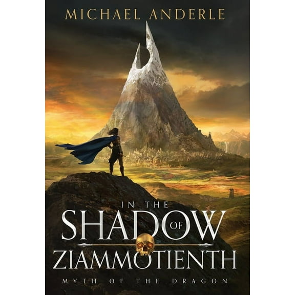 Myth of the Dragon In the Shadow of Ziammontienth, Book 1, (Hardcover)