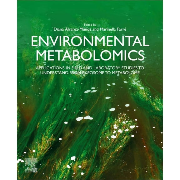 Environmental Metabolomics: Applications in Field and Laboratory Studies to Understand from Exposome to Metabolome, (Paperback)