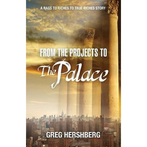 From the Projects to the Palace: A Rags to Riches to True Riches Story (Paperback)