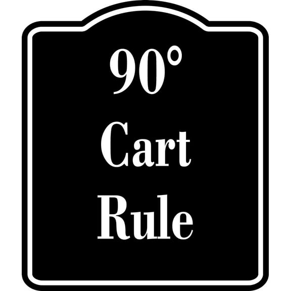 90 Cart Rule Golf Course BLACK SIGN Aluminum Composite Sign, 20"x24"