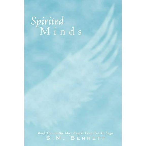 Spirited Minds : Book One in the May Angels Lead You in Saga