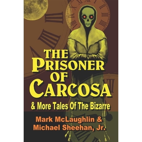 Pre-Owned The Prisoner Of Carcosa & More Tales Of The Bizarre (Paperback) by Michael Sheehan, Mark McLaughlin