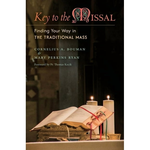Key to the Missal: Finding Your Way in the Traditional Mass, (Paperback)