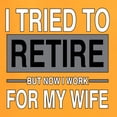 thumbnail image 6 of Wild Bobby I Tried to Retire But Now I Work for My Wife Women Graphic Tee, 6 of 6
