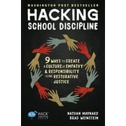 Hack Learning: Hacking School Discipline: 9 Ways to Create a Culture of Empathy and Responsibility Using Restorative Justice (Paperback)