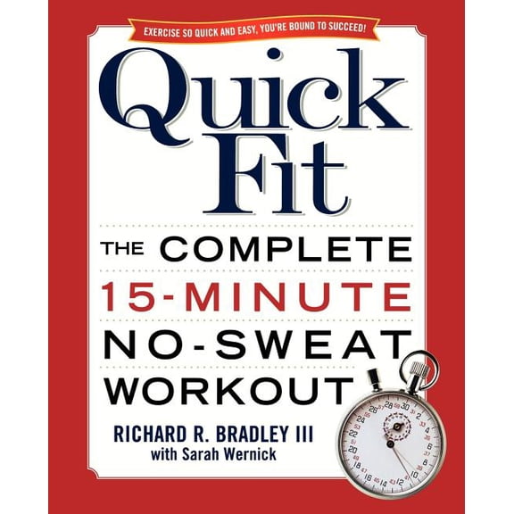Quick Fit: The Complete 15-Minute No-Sweat Workout, (Paperback)