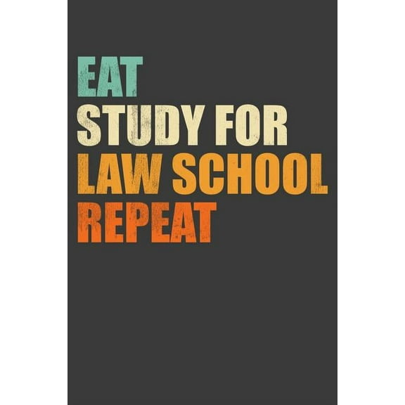 Eat, Study For Law School, Repeat: Funny Hard Working Law Student Gift (Paperback)