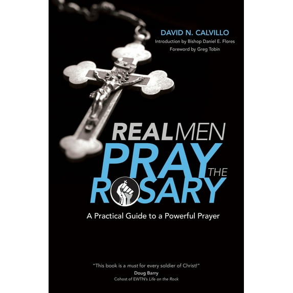 Pre-Owned Real Men Pray the Rosary: A Practical Guide to a Powerful Prayer (Paperback) 1594713766 9781594713767