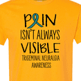 thumbnail image 4 of Inktastic Trigeminal Neuralgia Awareness Pain Isn't Always Visible T-Shirt, 4 of 5