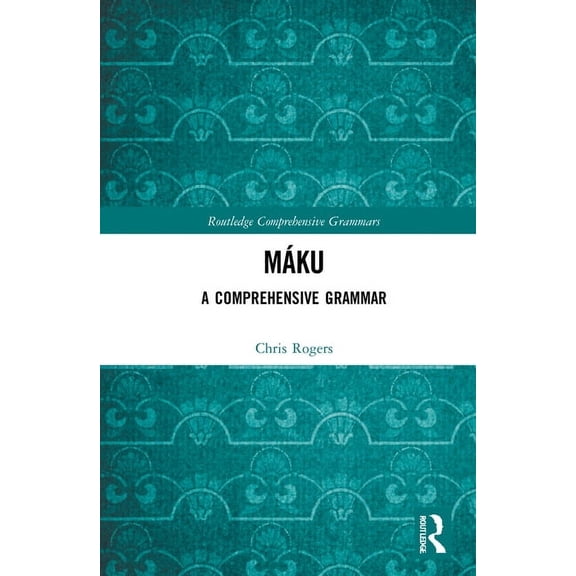 Routledge Comprehensive Grammars Máku: A Comprehensive Grammar, (Hardcover)