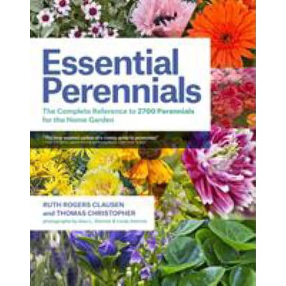 Pre-Owned Essential Perennials: The Complete Reference to 2700 Perennials for the Home Garden (Hardcover) 1604693169 9781604693164