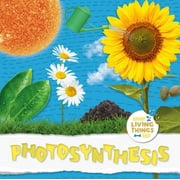What Living Things Eat: Photosynthesis (Hardcover)