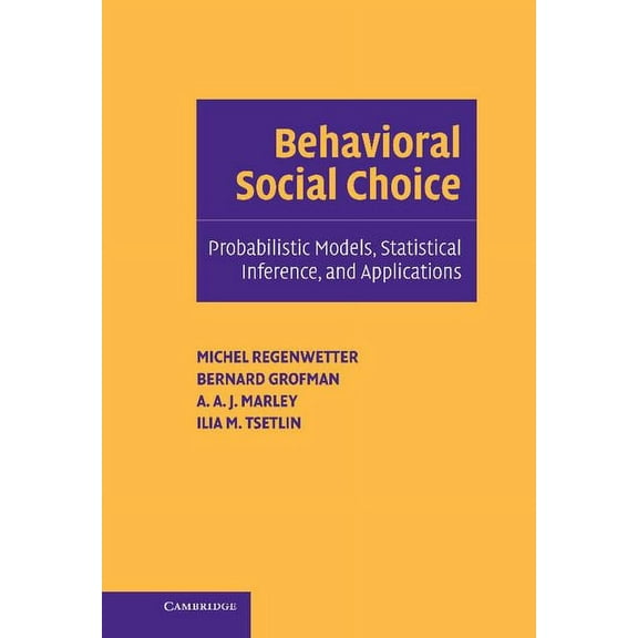 Behavioral Social Choice: Probabilistic Models, Statistical Inference, and Applications, (Hardcover)