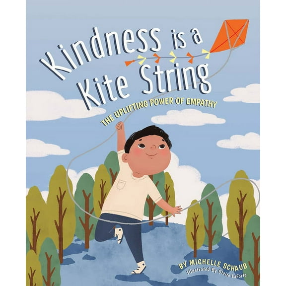 Kindness Is a Kite String: The Uplifting Power of Empathy, (Hardcover)